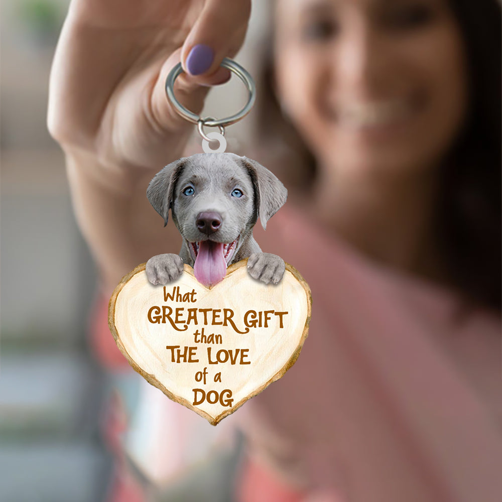 Weimaraner What Greater Gift Than The Love Of A Dog Acrylic Keychain Dog Keychain