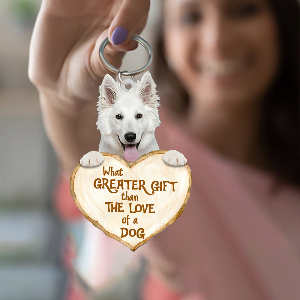 White German Shepherd What Greater Gift Than The Love Of A Dog Acrylic Keychain Dog Keychain