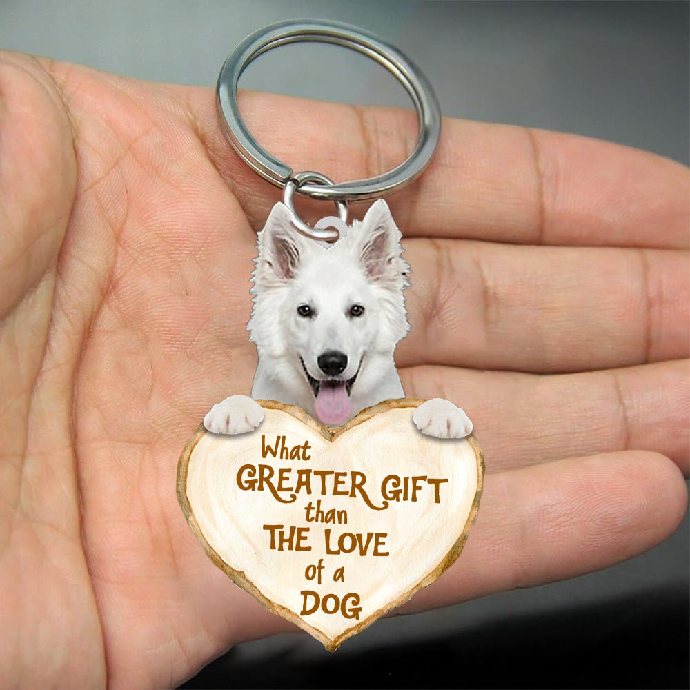 White German Shepherd What Greater Gift Than The Love Of A Dog Acrylic Keychain Dog Keychain