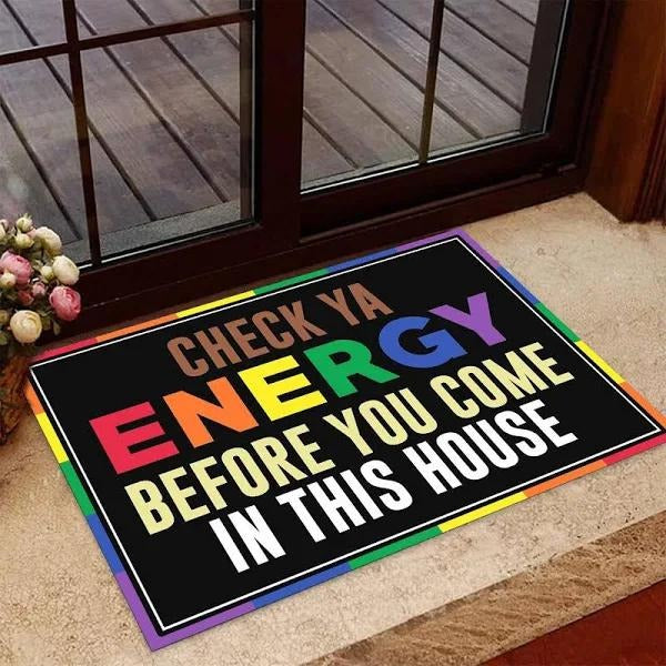 Lgbt Pride Doormat/ Check Ya Energy Before You Come In This House/ Lgbt Home Decorative Welcome Doormat
