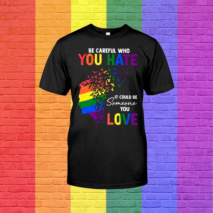 Be Careful Who You Hate Shirt/ Lesbian Tshirt For Pride Month/ Gaymer Shirts