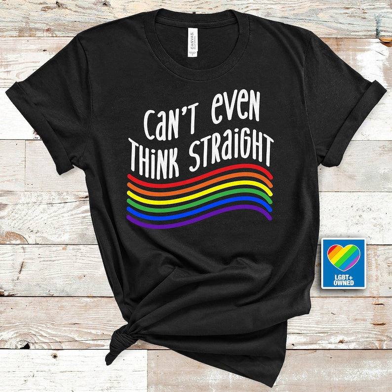 Funny Pride Shirt For LGBT/ Can''t Even Think Straight T Shirt/ Gay Pride LGBTQ Shirt/ LGBT Shirt