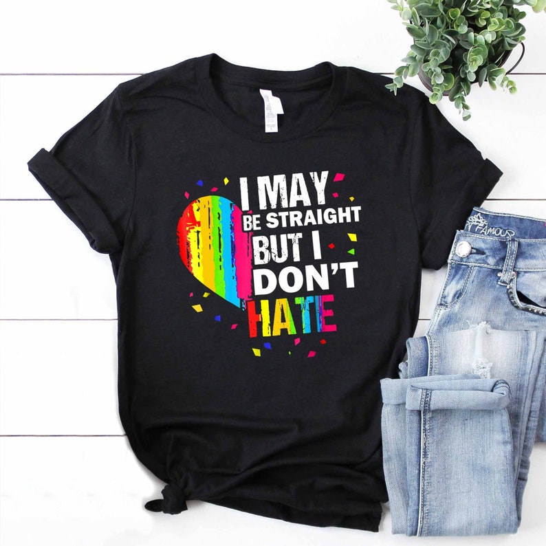 Gay Les Pride Shirt/ Pride Shirt/ I May Be Straight But I Don''t Hate Rainbow LGBT Shirt/ Lesbian Shirt