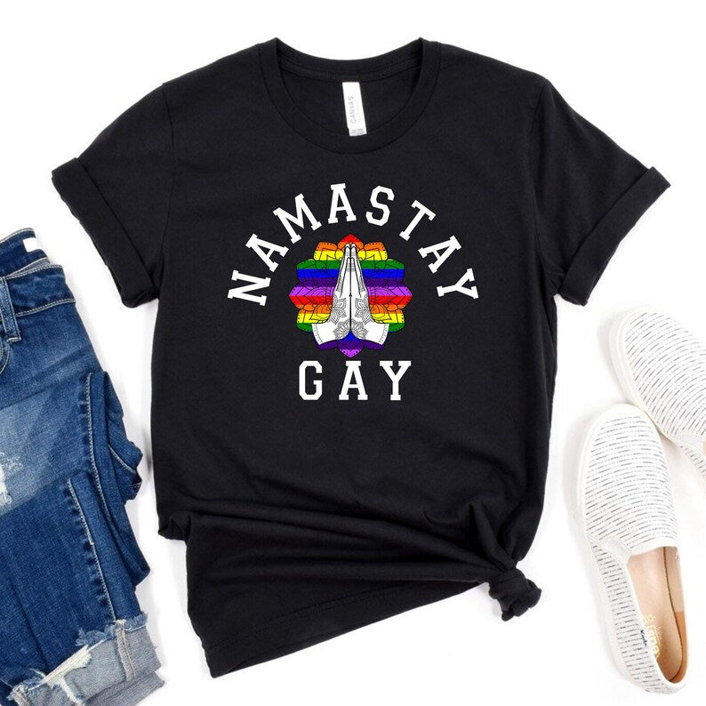 T Shirt For Gay/ Namastay Gay Shirt/ Gay Pride Shirt/ LGBT Pride Ally Month Shirt Gift