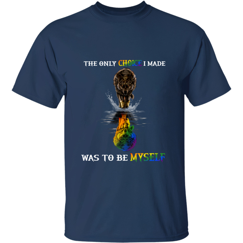 LGBT Graphic Shirt/ The Only Choice I Made Was To Be Myself/ Gift For LGBT Community