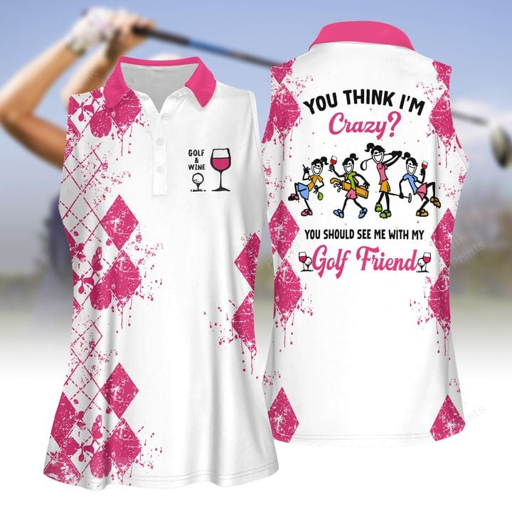 You Should See Me With My Golf Friends Wine Version Women Sleeveless Polo Shirt/ Ladies Sleeveless Golf Shirt