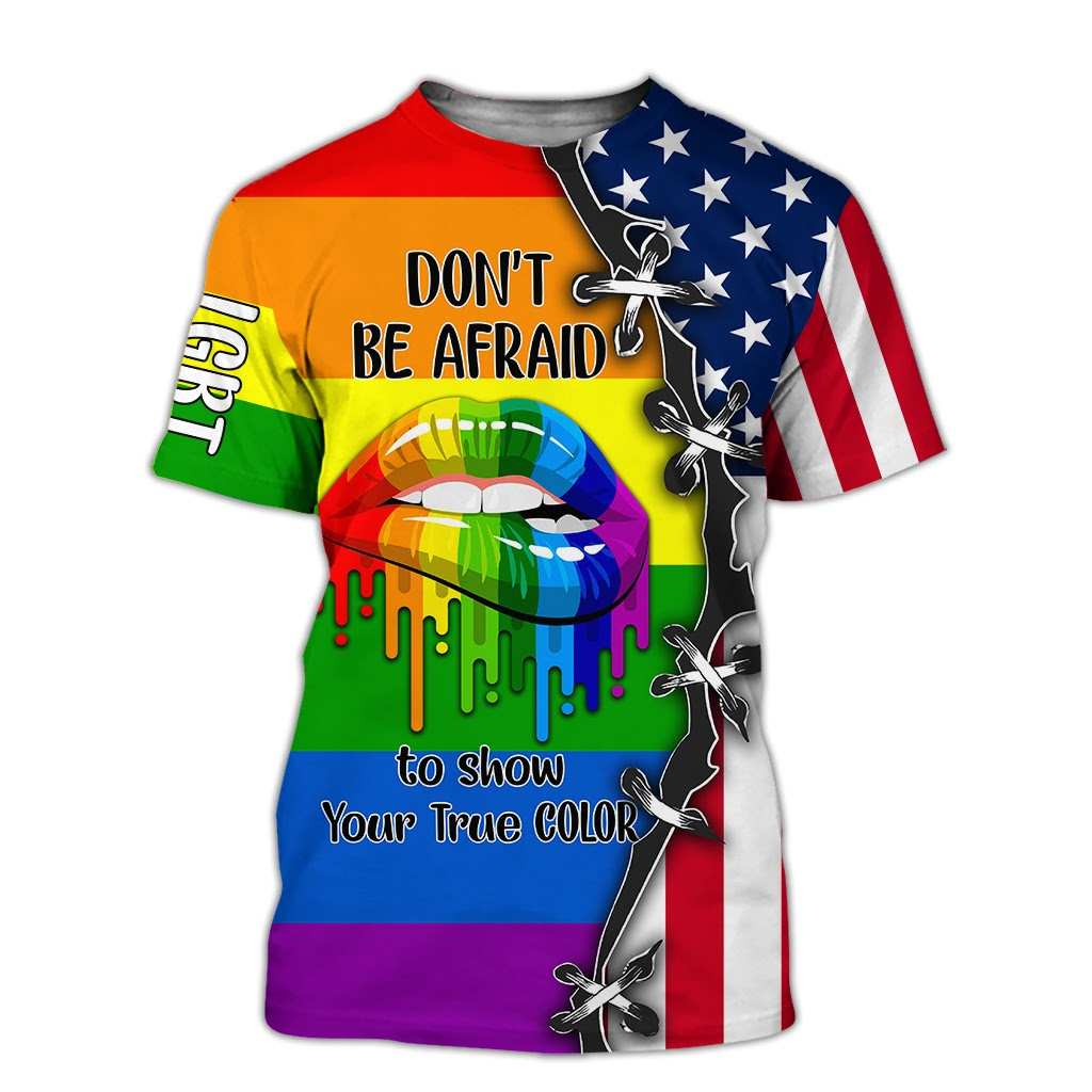 LGBT Don''t Be Afraid To Show Your True Color Pride 3D All Over Printed Shirt