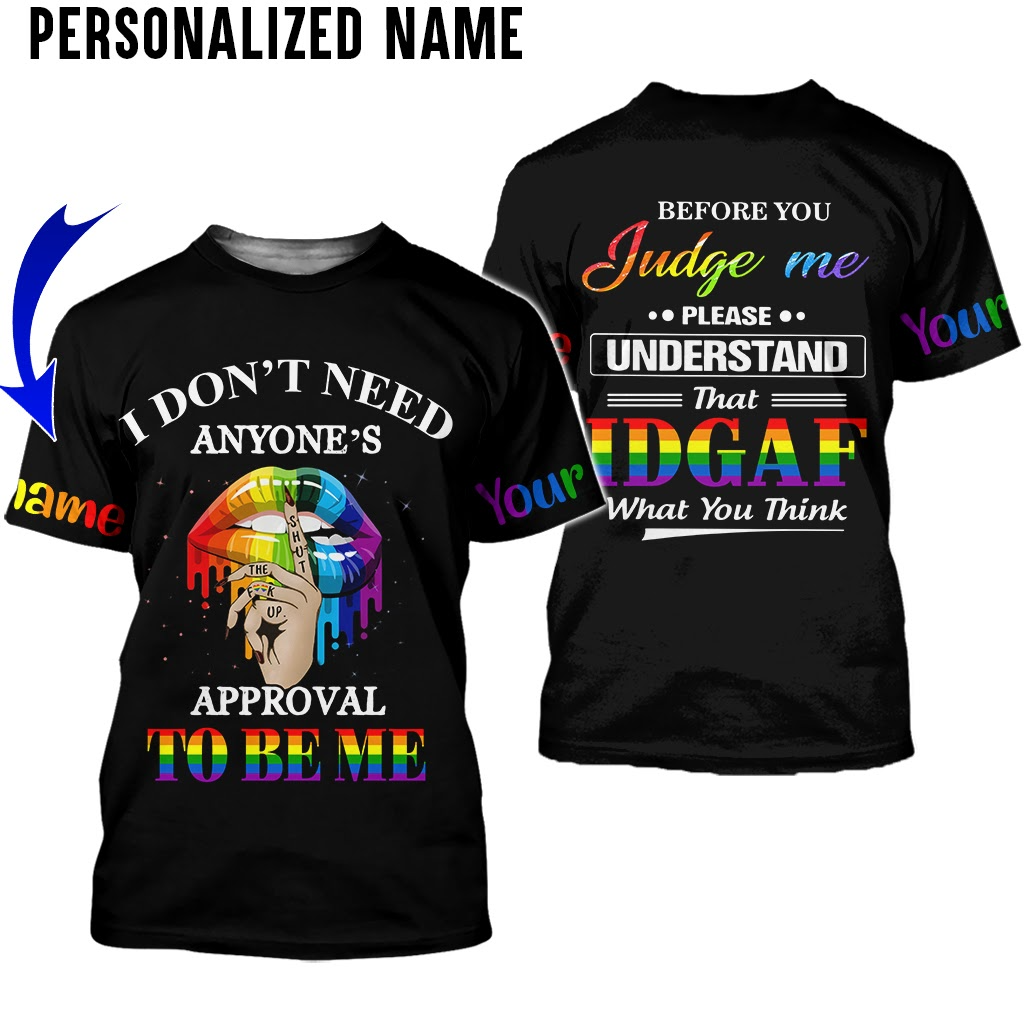 Personalized LGBT T Shirt All Over Printed/ I Don''t Need Anyone''s Approval To Be Me/ Support LGBTQ