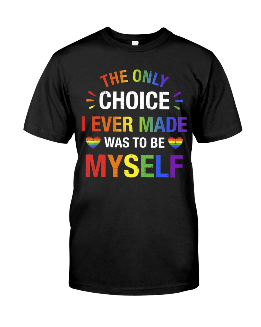T Shirt For Pride Month/ Only Choice Be Myself For Gay And Lesbian LGBT Pride T-Shirt