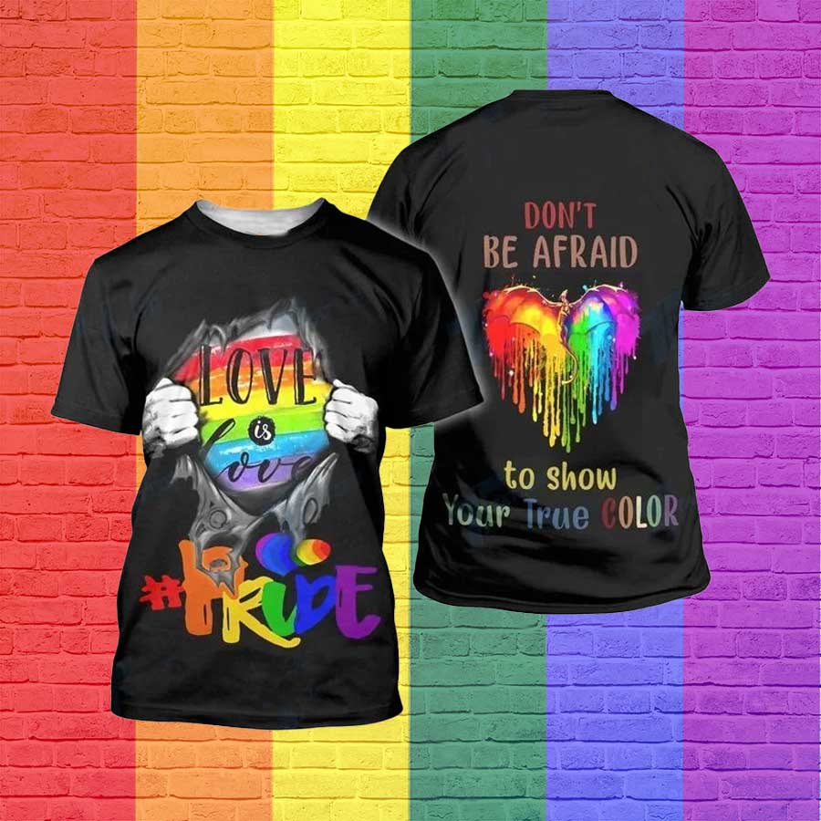 Love Is Love T Shirt/ Lgbt Don''T Be Afraid To Show Your True Color Pride 3D All Over Printed Shirt