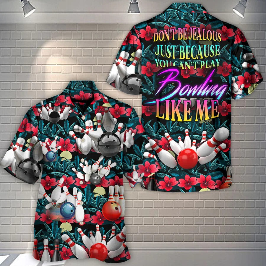 3D Bowling Hawaiian Shirt/ Tropical Floral Hawaiian Shirt/ Bowling Don''t Be Jealous Aloha Shirt For Men - Perfect Gift For Bowling Lovers/ Bowlers