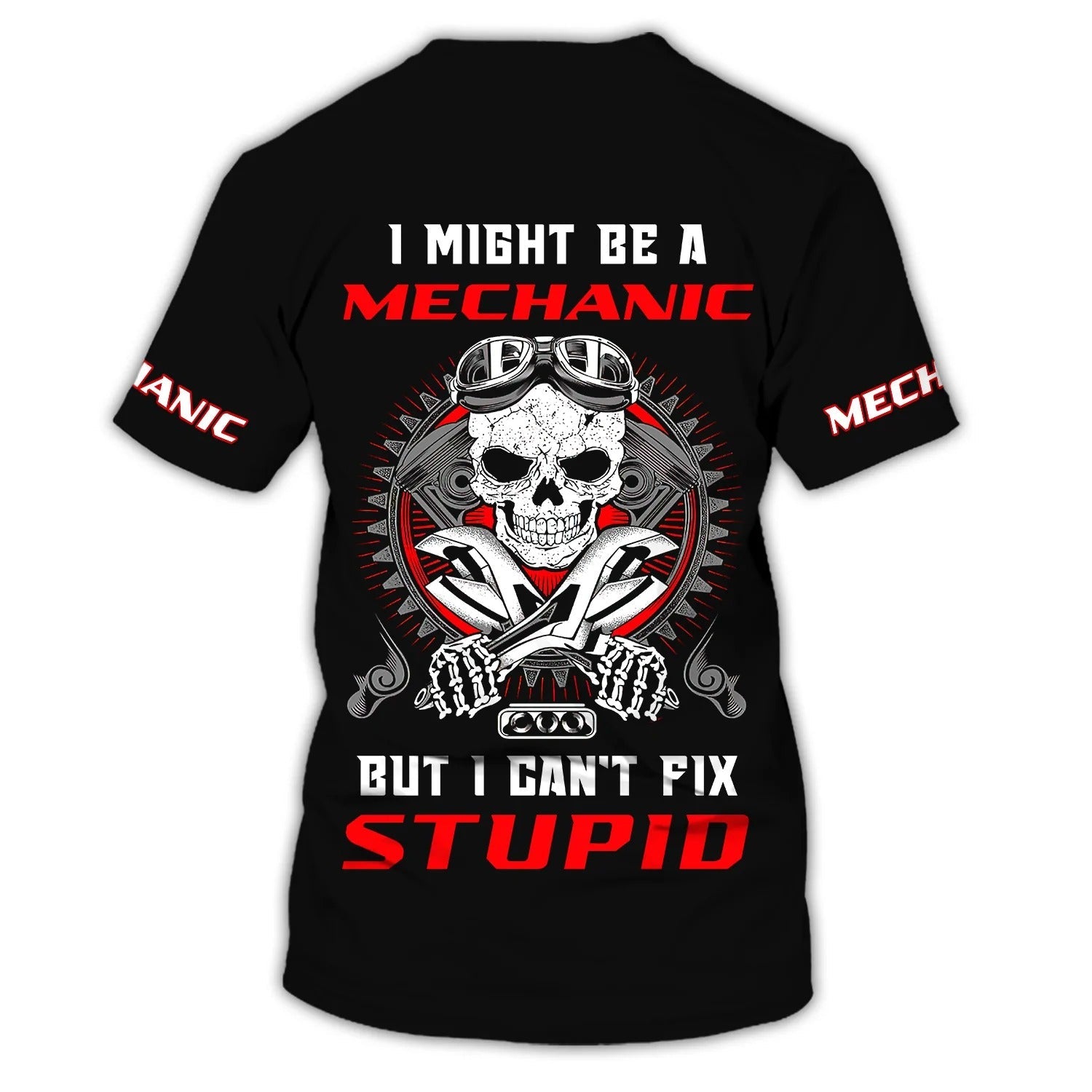Custom 3D T Shirt For Mechanic Men/ I''m A Mechanic I Can''t Fix Stupid/ Skull Mechanical Tshirt/ Mechanic Husband Gift