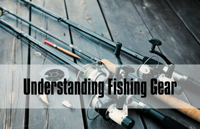 Understanding Fishing Gear