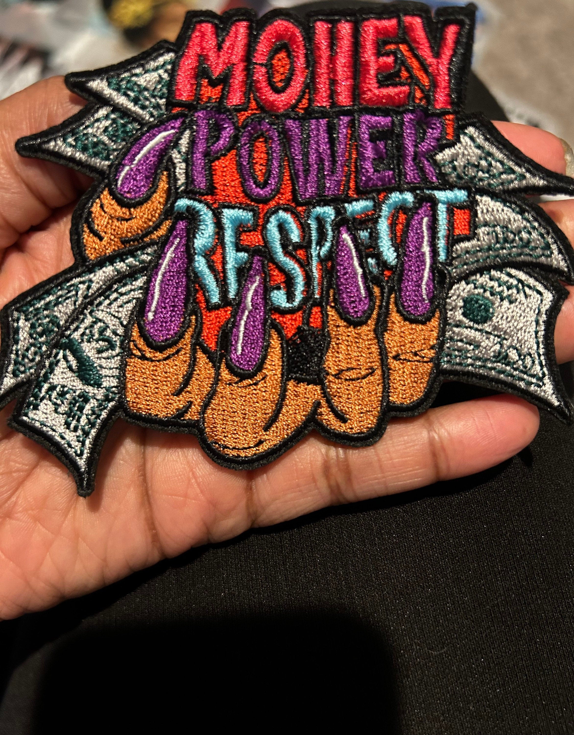 Money, Power,Respect. Iron or Sew on Patch