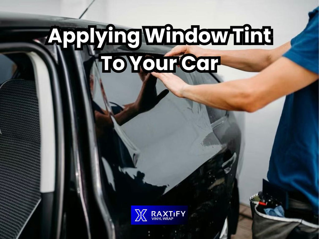 Applying Window Tint to Your Car: Step-by-Step Guide – RAXTiFY