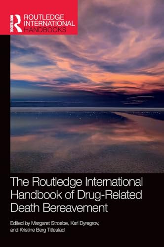 The Routledge International Handbook of Drug-Related Death Bereavement (Routledge International Handbooks)