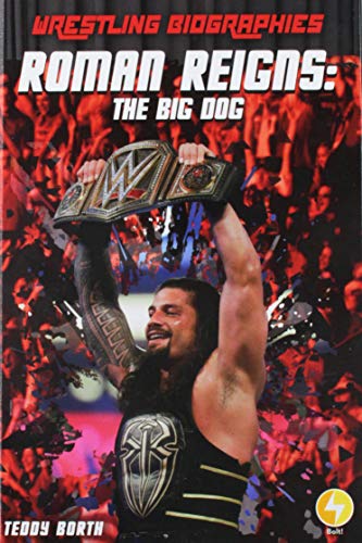 Roman Reigns: The Big Dog (Wrestling Biographies)