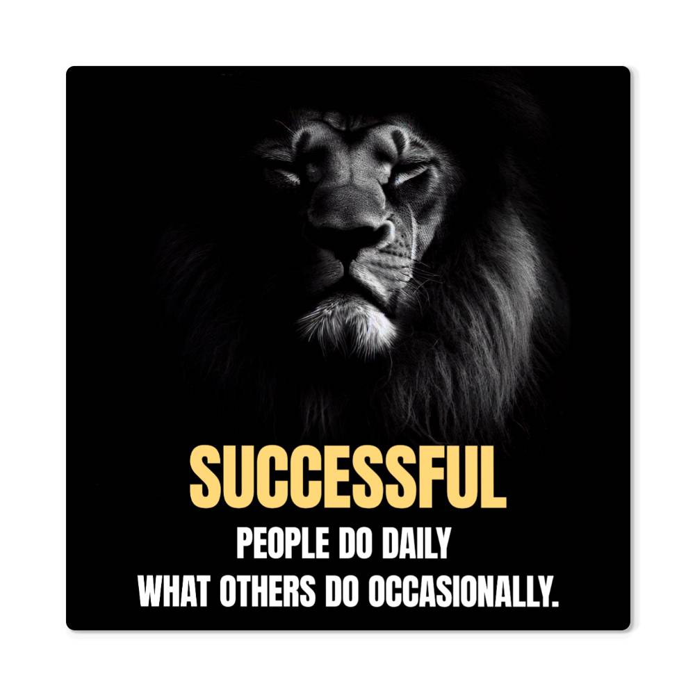 Metal wall art - Successful people do daily what other people do occasionally.