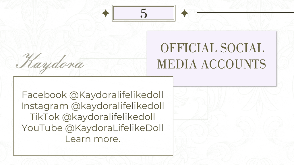 Kaydora have its own social media such as Kaydoralifelikebabydoll on Facebook, Instagram, YouTube, and TikTok.