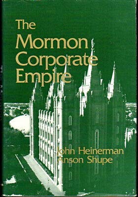 John Heinmerman, Anson Shupe / The Mormon Corporate Empire 1985