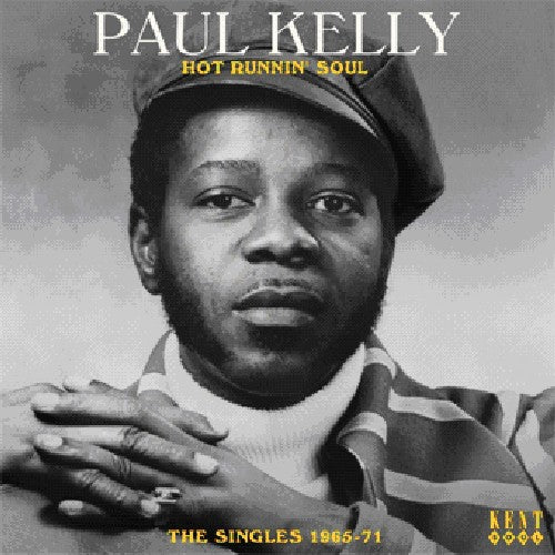 Paul Kelly - Hot Runnin Soul: Singles 1965 - 1971