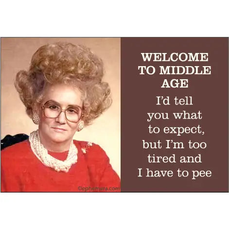 Magnet: Welcome To Middle Age.