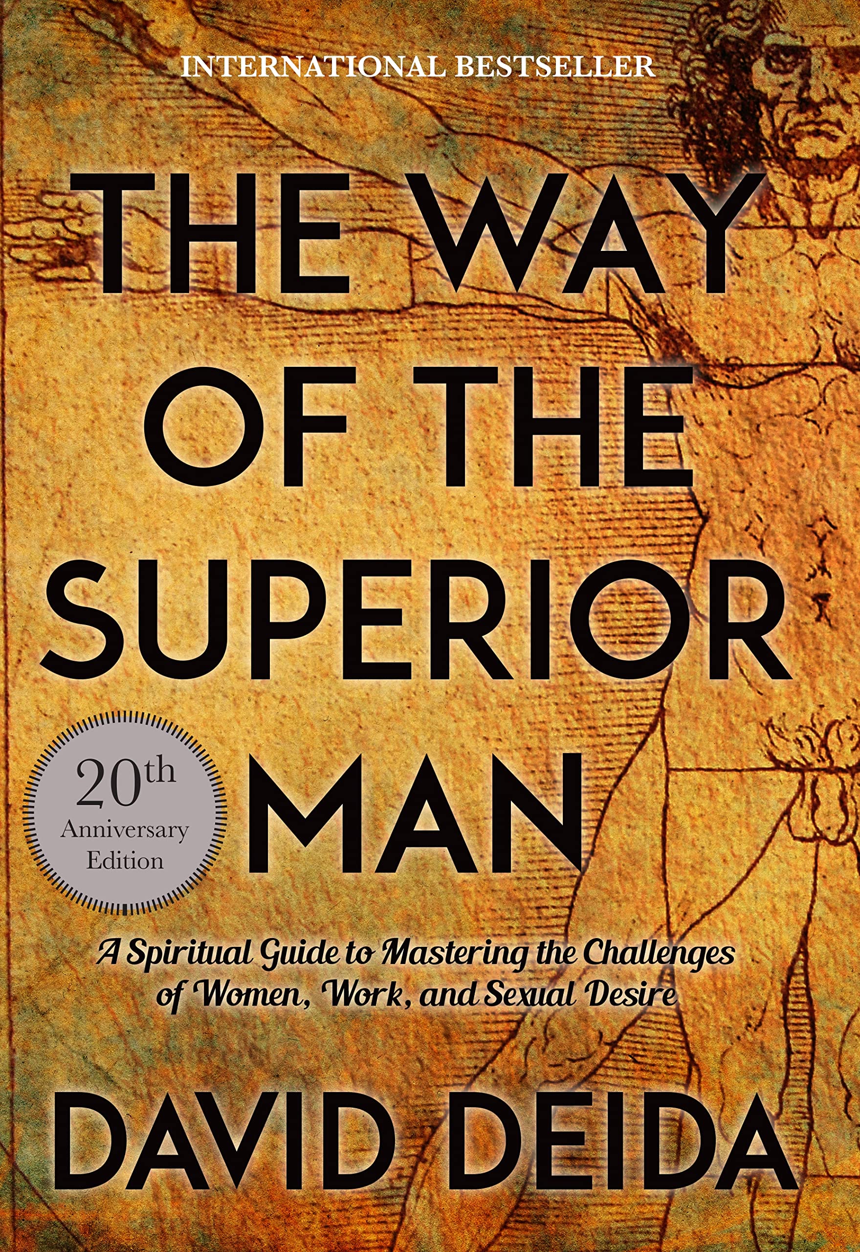 The Way of the Superior Man: A Spiritual Guide to Mastering the Challenges of Women Work and Sexual Desire (20th Anniversary Edition)