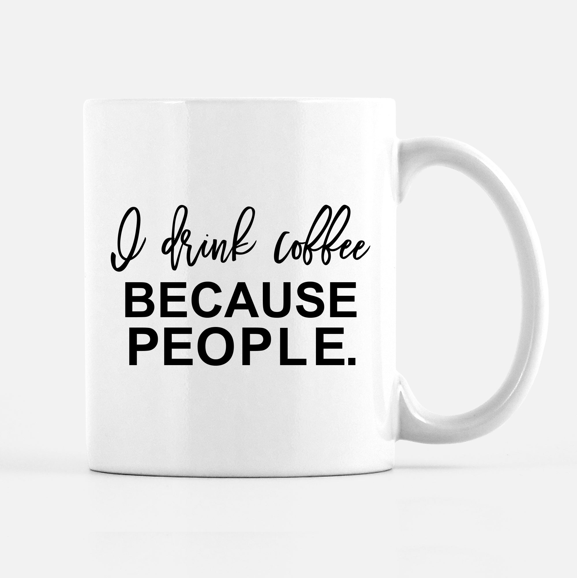 I Drink Coffee Because Coffee Mug