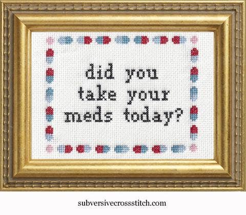 Subversive Cross Stitch DIY Kit  - Did you take your meds?