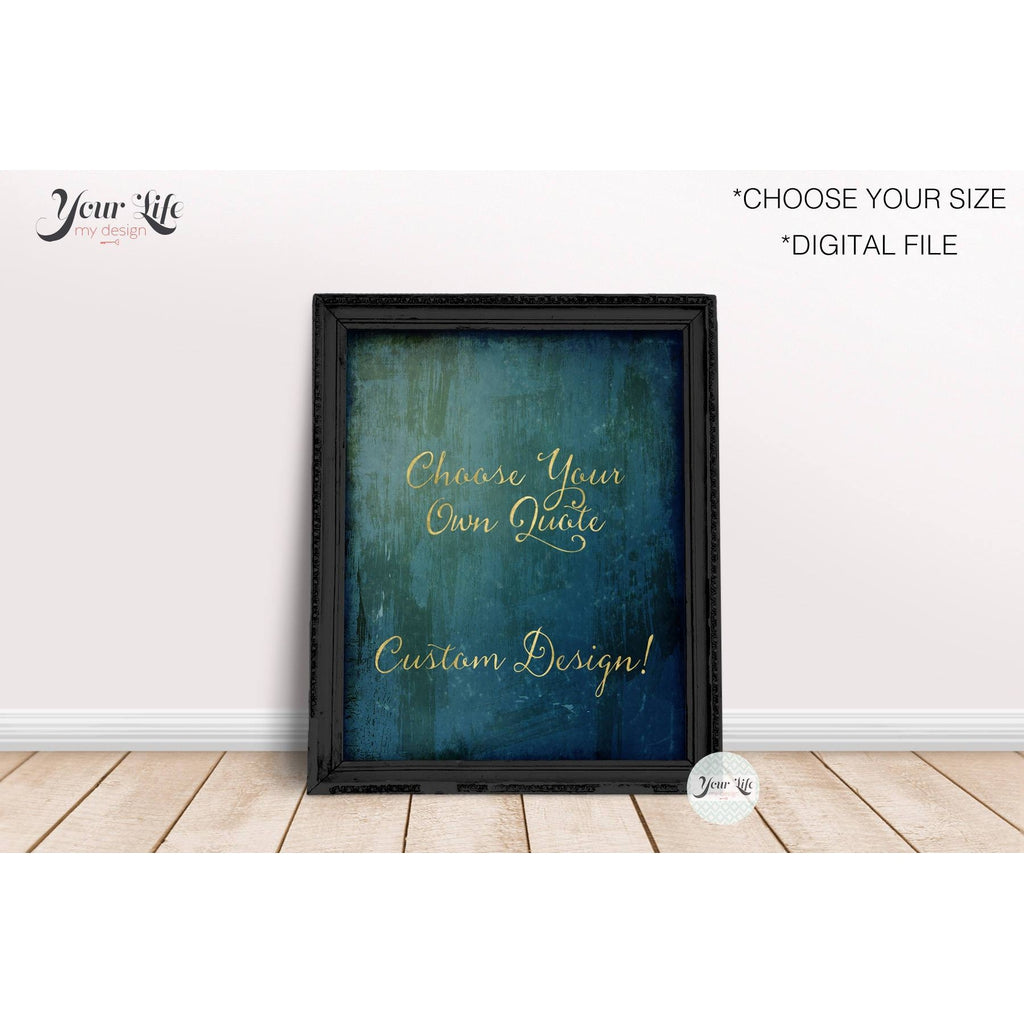Custom Print - Choose your own quote
