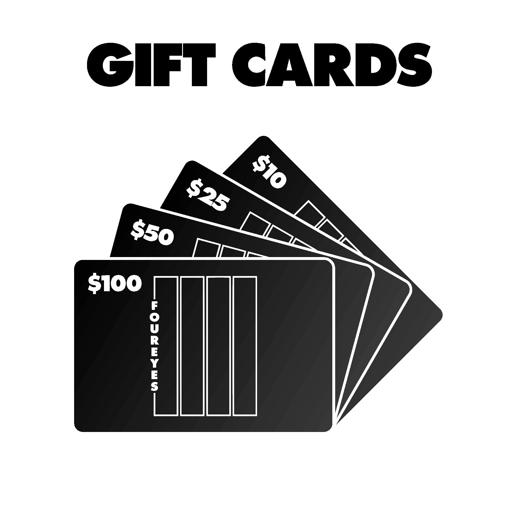  $10/$25/$50/$100 GIFT CARDS 