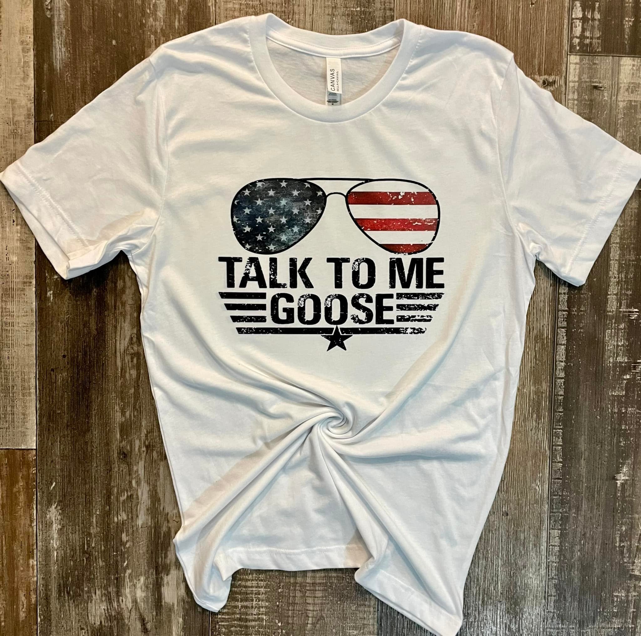 Talk to Me Goose Tshirt