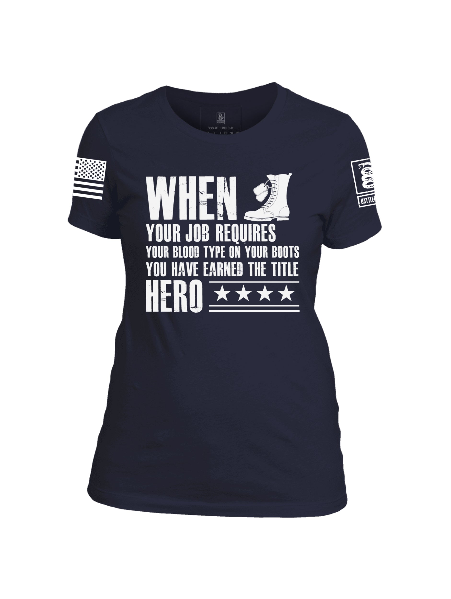 Battleraddle When Your Job Requires Your Blood Type On Your Boots You Have Earned The Title Hero Women 100% Battlefit Polyester Crew Neck T-Shirt