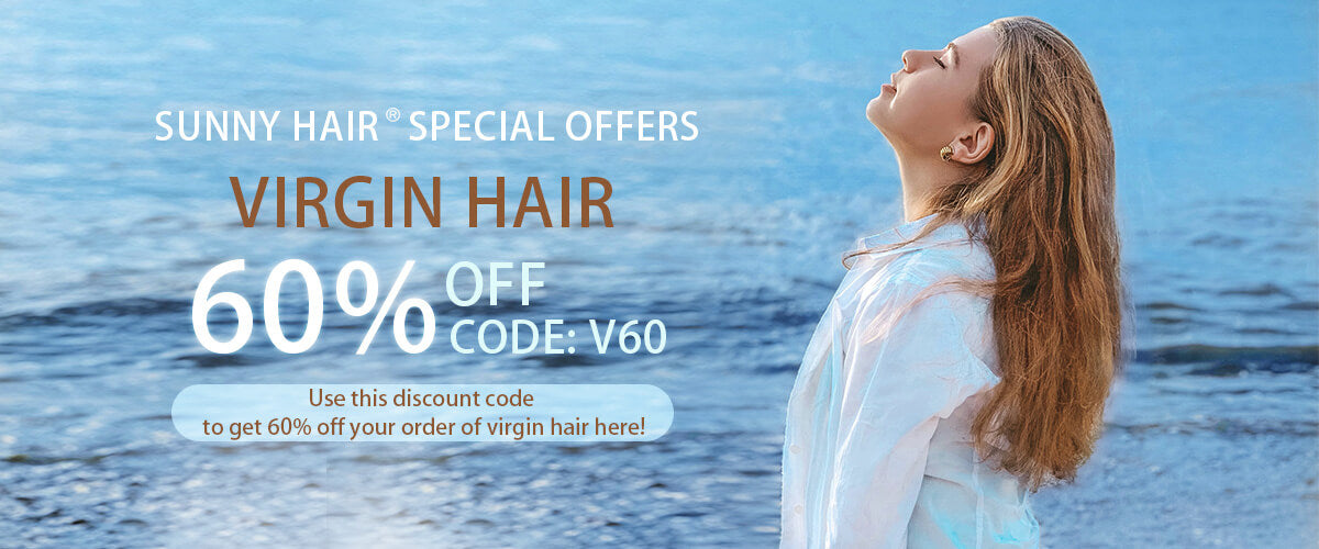 Sunny Hair special offers fvirgin hair 60% off