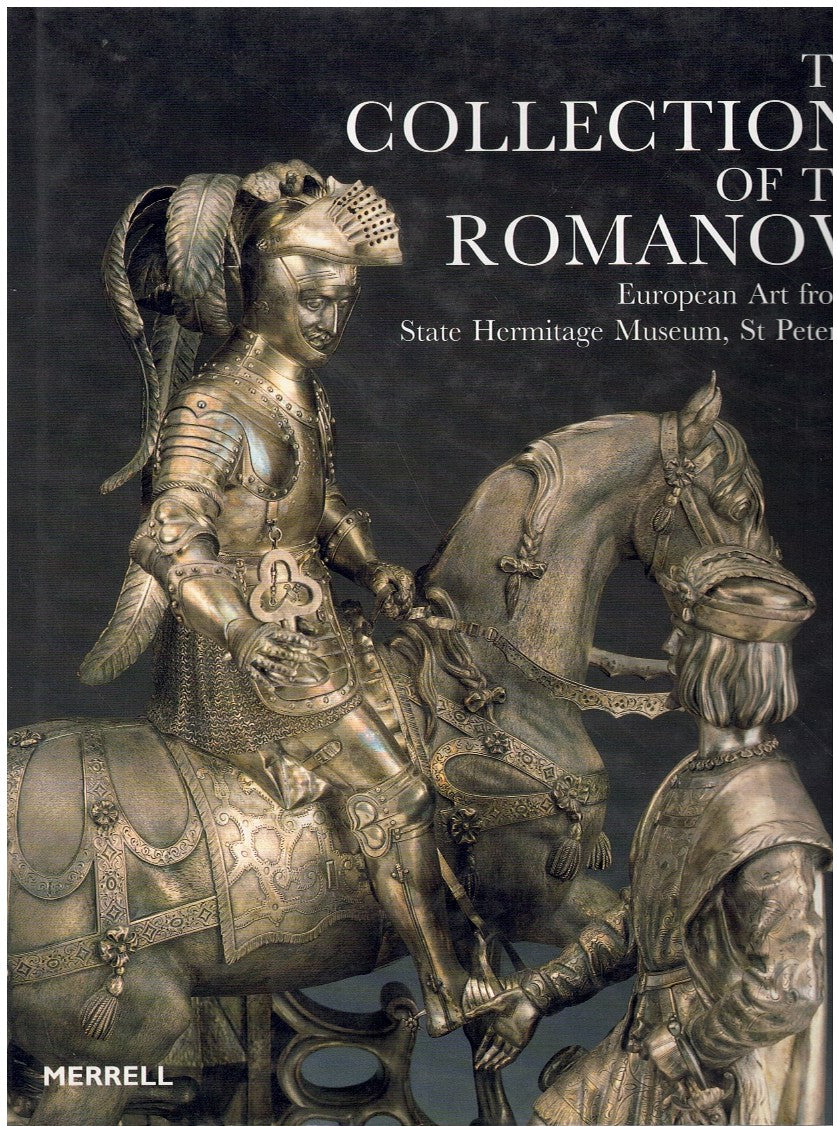 THE COLLECTIONS OF THE ROMANOVS European Art from the State Hermitage Museum, St Petersburg