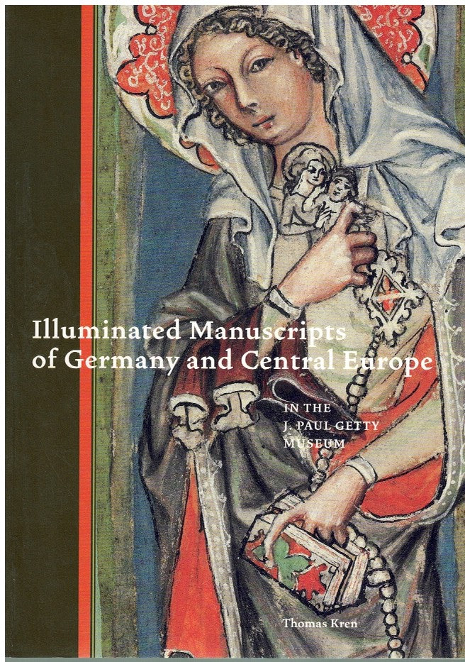 ILLUMINATED MANUSCRIPTS OF GERMANY AND CENTRAL EUROPE IN THE J. PAUL GETTY MUSEUM